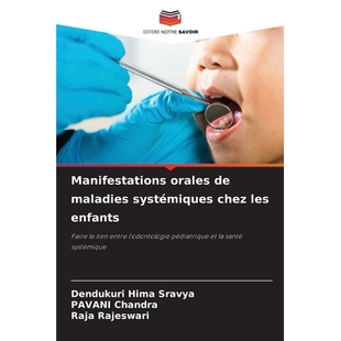预订 Manifestations orales de maladies systémiques chez les enfants: Faire le lien entre l’odontologie pédiatrique et