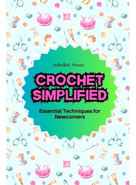 预订 Crochet Simplified: Essential Techniques for Newcomers: 9798328963190