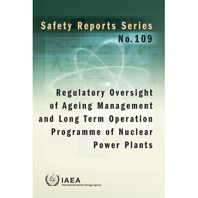 预订 Regulatory Oversight of Ageing Management and Long Term Operation Programme of Nuclear Power Plants 核电厂老化管理