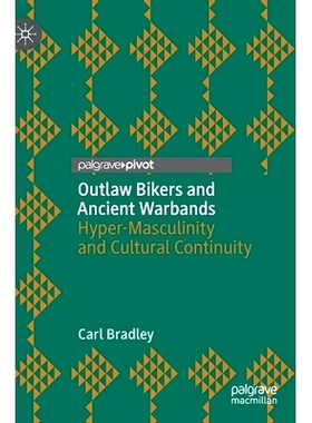 预订 Outlaw Bikers and Ancient Warbands: Hyper-Masculinity and Cultural Continuity 亡命之徒与古代战帮：超男子气概与文化
