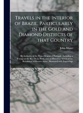 预订 Travels in the Interior of Brazil, Particularly in the Gold and Diamond Districts of That Country: by Authority of
