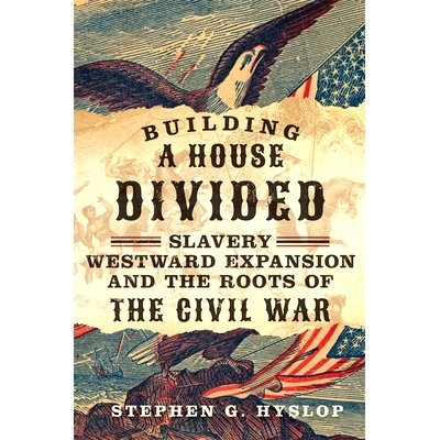 预订 Building a House Divided: Slavery, Westward Expansion, and the Roots of the Civil War 建造分裂的房子：奴隶制、西进