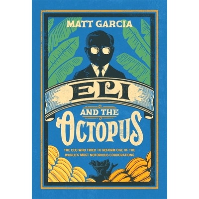 预订 Eli and the Octopus: The CEO Who Tried to Reform One of the World’s Most Notorious Corporations: 9780674980808