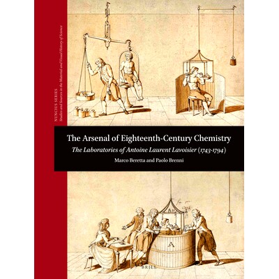 预订 The Arsenal of Eighteenth-Century Chemistry: The Laboratories of Antoine Laurent Lavoisier (1743-1794) 18世纪化学的
