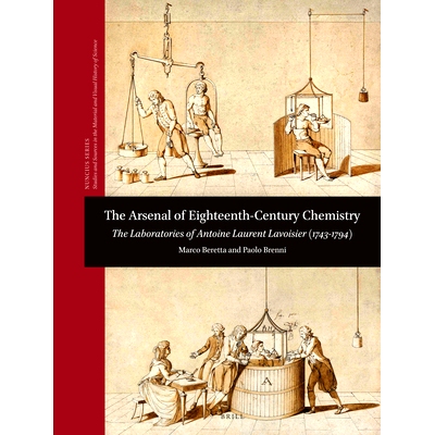 预订 The Arsenal of Eighteenth-Century Chemistry: The Laboratories of Antoine Laurent Lavoisier (1743-1794) 18世纪化学的