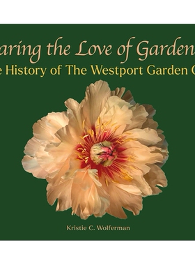 预订 Sharing the Love of Gardening: The History of the Westport Garden Club: 9780826223296