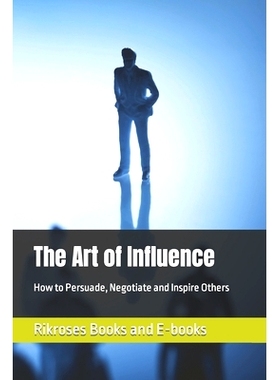 预订 The Art of Influence: How to Persuade, Negotiate and Inspire Others: 9798866194957