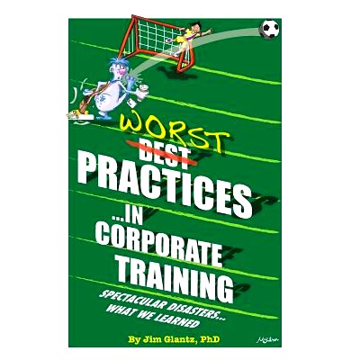 预订 Worst Practices...in Corporate Training: Spectacular Disasters...What We Learned: 9781548692681