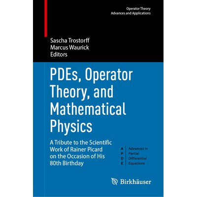 预订 PDEs, Operator Theory, and Mathematical Physics A Tribute to the Scientific Work of Rainer Picard on the Occasion o