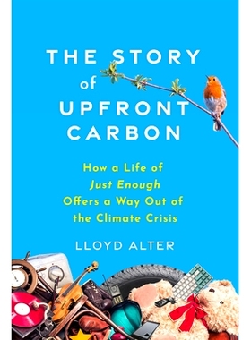 预订 The Story of Upfront Carbon: How a Life of Just Enough Offers a Way Out of the Climate Crisis Upfront Carbon 的故事