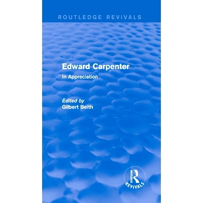 预订 Edward Carpenter (Routledge Revivals): In Appreciation 爱德华·卡彭特（Routledge Revivals）：赞赏中: 9781138015920