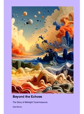 预订 Beyond the Echoes: The Story of Midnight Tyrannosaurus: 9781779692634