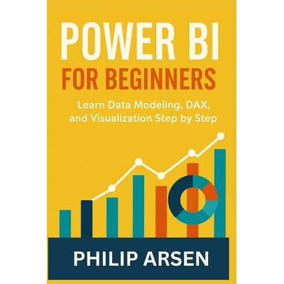 预订 Power BI for Beginners: Learn Data Modeling, DAX, and Visualization Step by Step 9798246678343