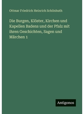 预订 Die Burgen, Klöster, Kirchen und Kapellen Badens und der Pfalz mit ihren Geschichten, Sagen und Märchen 1: 978338