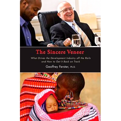 预订 The Sincere Veneer: What drives the development industry off the rails and how to get it back on track: 97814947587