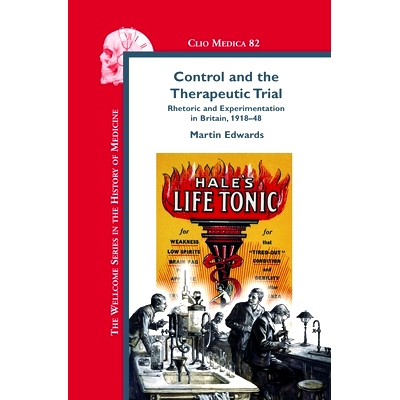 预订 Control and the Therapeutic Trial: Rhetoric and Experimentation in Britain, 1918-48 控制和治疗试验：英国的修辞和实