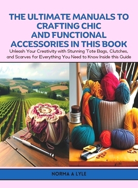 预订 The Ultimate Manuals to Crafting Chic and Functional Accessories in this Book: Unleash Your Creativity with Stunnin