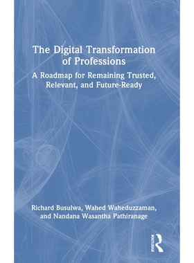 预订 The Digital Transformation of Professions: A Roadmap for Remaining Trusted, Relevant, and Future-Ready 978103299780