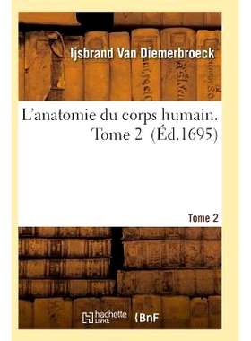 预订 L’Anatomie Du Corps Humain. Tome 2 人体解剖学。第 2 卷: 9782011940414