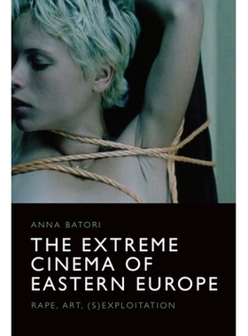 预订 The Extreme Cinema of Eastern Europe: Rape, Art, (S)Exploitation 东欧极端电影：*、艺术、（性）剥削: 9781474448338