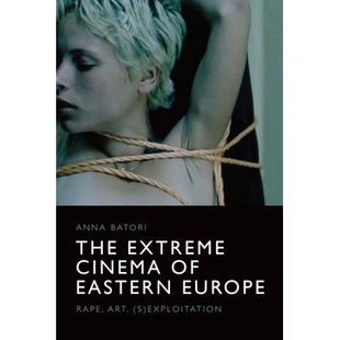 预订 The Extreme Cinema of Eastern Europe: Rape, Art, (S)Exploitation 东欧极端电影：*、艺术、（性）剥削: 9781474448338