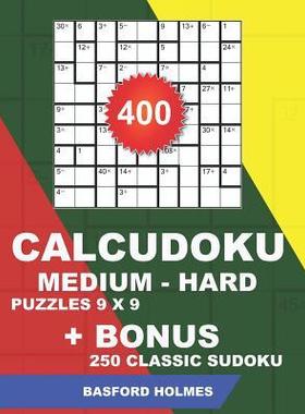 [预订]400 CalcuDoku MEDIUM - HARD puzzles 9 x 9 + BONUS 250 classic sudoku: Sudoku medium - hard puzzles a 9781724190918
