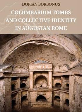 【预订】Columbarium Tombs and Collective Identity in Augustan Rome
