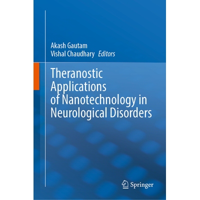 预订 Theranostic Applications of Nanotechnology in Neurological Disorders 纳米技术在神经疾病中的治疗应用 9789819995097