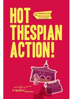 预订 Hot Thespian Action!: Ten Premier Plays from Walterdale Playhouse 节奏强的悲剧情节：来自威尔特德尔剧场的10大戏剧: 9