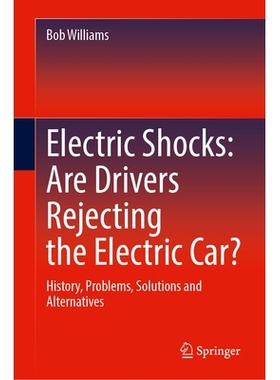 预订 Electric Shocks: Are Drivers Rejecting the Electric Car?: History, Problems, Solutions and Alternatives 触电：司机