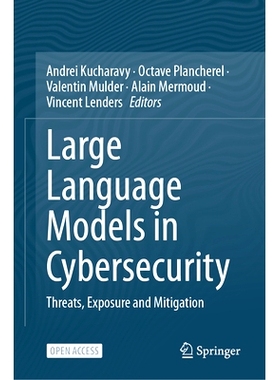 预订 Large Language Models in Cybersecurity: Threats, Exposure and Mitigation 网络安全的大型语言模型：威胁、暴露与缓解: