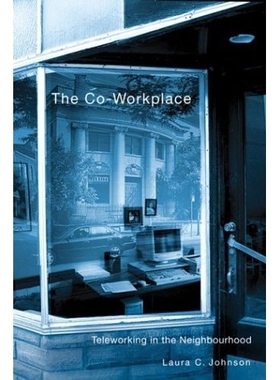 预订 The Co-Workplace: Teleworking in the Neighbourhood: 9780774809702