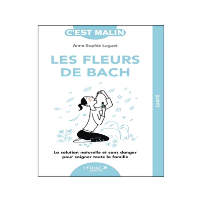 预订 Les fleurs de Bach : la solution naturelle et sans danger pour soigner toute la famille