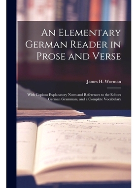 预订 An Elementary German Reader in Prose and Verse: With Copious Explanatory Notes and References to the Editors German