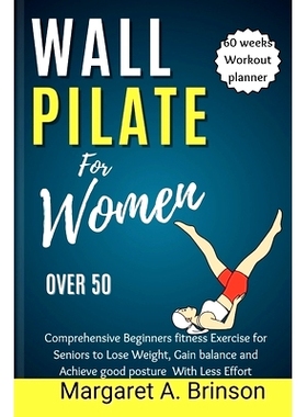 预订 Wall Pilate for Women Over 50: Comprehensive Beginners fitness Exercise for Seniors to Lose Weight, Gain balance an