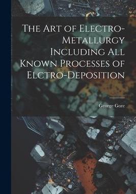 [预订]The Art of Electro-Metallurgy Including All Known Processes of Elctro-Deposition 9781021723703