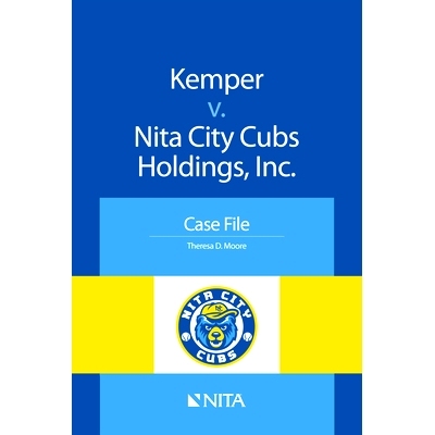 预订 Kemper v. Nita City Cubs Holdings, Inc.: Case File Kemper诉Nita城Cubs控股有限公司案.: 卷宗: 9781601564863
