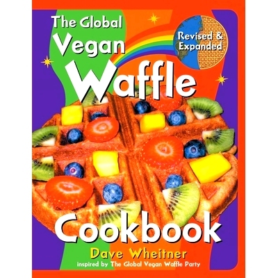 预订 The Global Vegan Waffle Cookbook: 106 Dairy-Free, Egg-Free Recipes for Waffles & Toppings, Including Gluten-Free, E