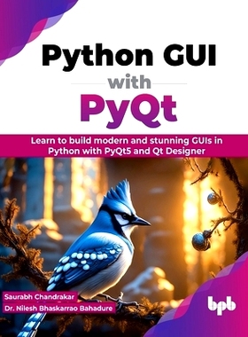 预订 Python GUI with Pyqt: Learn to Build Modern and Stunning GUIs in Python with Pyqt5 and Qt Designer