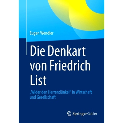 预订 Die Denkart von Friedrich List: „Wider den Herrendünkel“ in Wirtschaft und Gesellschaft: 9783658384098