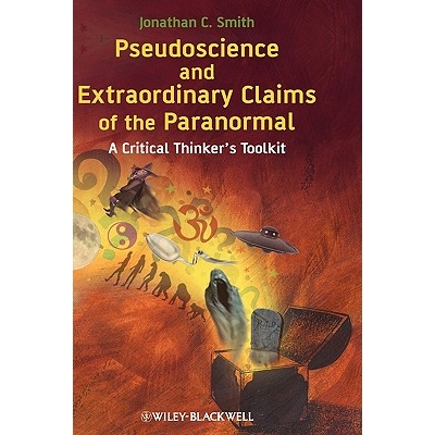 预订 Pseudoscience And Extraordinary Claims Of The Paranormal - A Critical Thinker’S Toolkit 伪科学和超自然特别索赔: 97