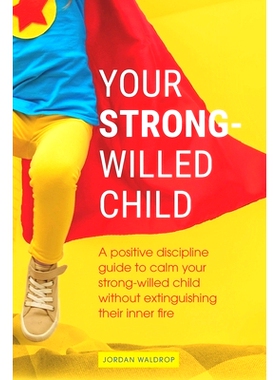 预订 Your Strong-Willed Child: A Positive Discipline Guide to Calm Your Strong-Willed Child Without Extinguishing Their