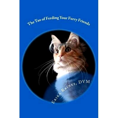 预订 The Tao of Feeding Your Furry Friends: A holistic veterinarian’s view on feeding your pets for vibrant health: 978