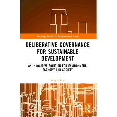 预订 Deliberative Governance for Sustainable Development: An Innovative Solution for Environment, Economy and Society: 9