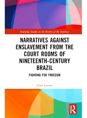 预订 Narratives Against Enslavement from the Court Rooms of Nineteenth-Century Brazil: Fighting for Freedom: Fighting fo