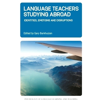 预订 Language Teachers Studying Abroad: Identities, Emotions and Disruptions 出国留学的语言教师: 9781788929943