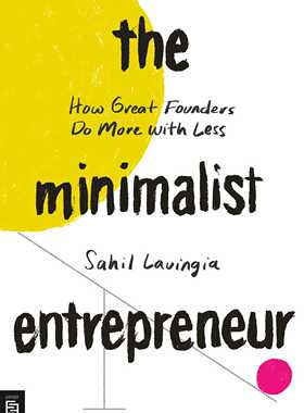 极简主义企业家 Sahil Lavingia 英文原版 The Minimalist Entrepreneur 伟大的创始人如何用更少的钱做更多的事 Gumroad