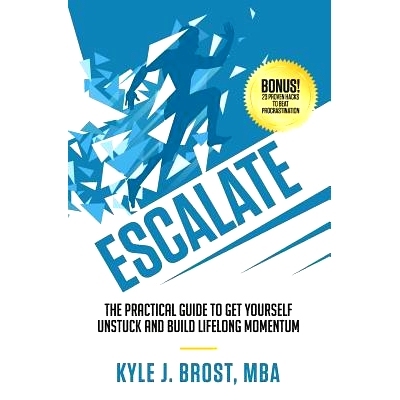 预订 Escalate: The Practical Guide to Get Yourself Unstuck and Build Lifelong Momentum: 9780578407272
