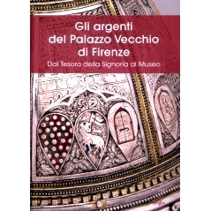 预订 Gli argenti del Palazzo Vecchio di Firenze : dal Tesoro della Signoria al Museo: 9788892802230