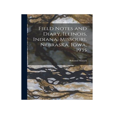 [预订]Field Notes and Diary, Illinois, Indiana, Missouri, Nebraska, Iowa, 1935 9781014912138